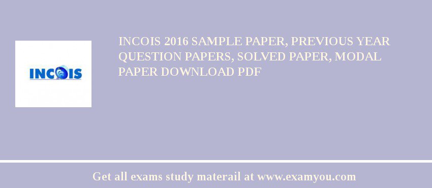 INCOIS 2018 Sample Paper, Previous Year Question Papers, Solved Paper, Modal Paper Download PDF