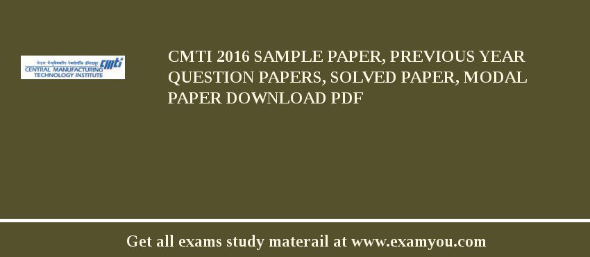 CMTI 2018 Sample Paper, Previous Year Question Papers, Solved Paper, Modal Paper Download PDF