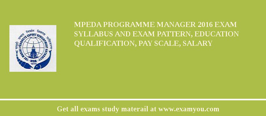 MPEDA Programme Manager 2018 Exam Syllabus And Exam Pattern, Education Qualification, Pay scale, Salary