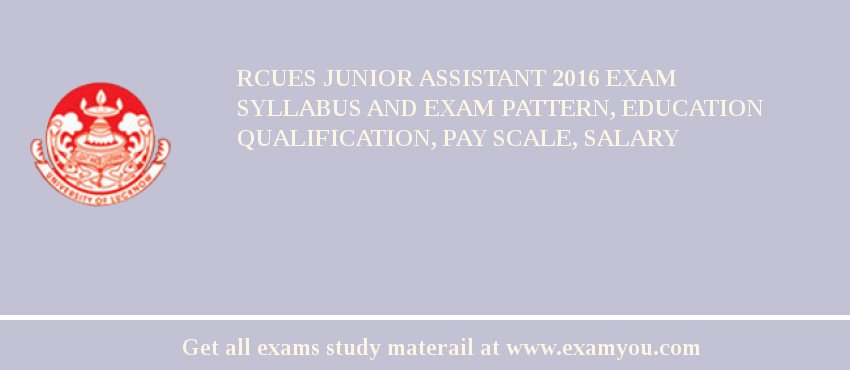 RCUES Junior Assistant 2018 Exam Syllabus And Exam Pattern, Education Qualification, Pay scale, Salary