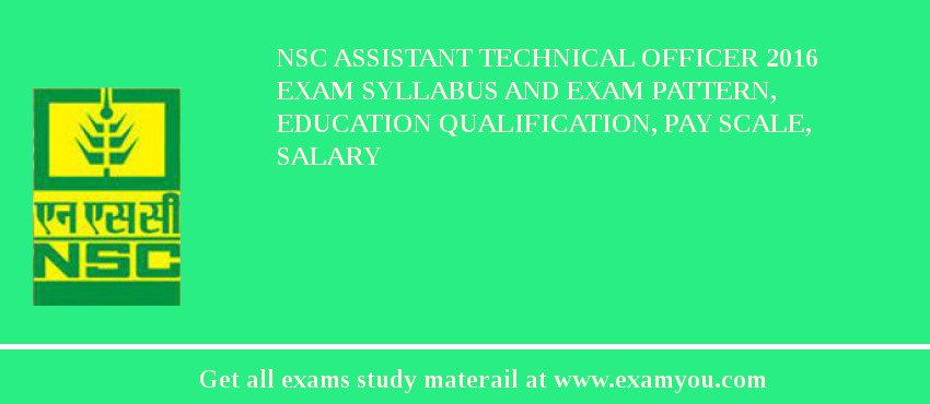 NSC Assistant Technical Officer 2018 Exam Syllabus And Exam Pattern, Education Qualification, Pay scale, Salary