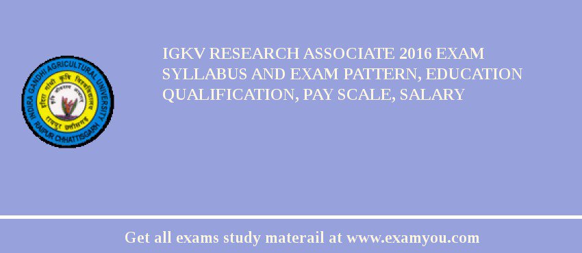 IGKV Research Associate 2018 Exam Syllabus And Exam Pattern, Education Qualification, Pay scale, Salary