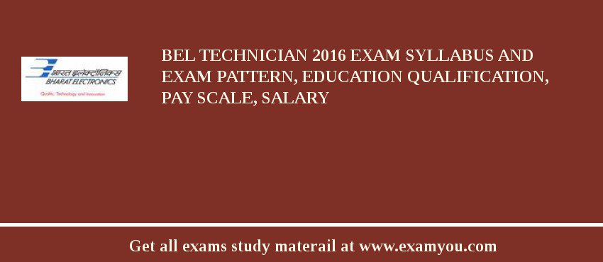 BEL Technician 2018 Exam Syllabus And Exam Pattern, Education Qualification, Pay scale, Salary