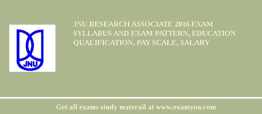 JNU Research Associate 2018 Exam Syllabus And Exam Pattern, Education Qualification, Pay scale, Salary