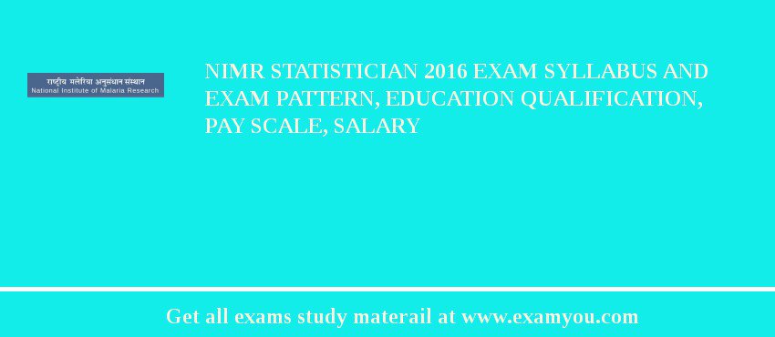 NIMR Statistician 2018 Exam Syllabus And Exam Pattern, Education Qualification, Pay scale, Salary