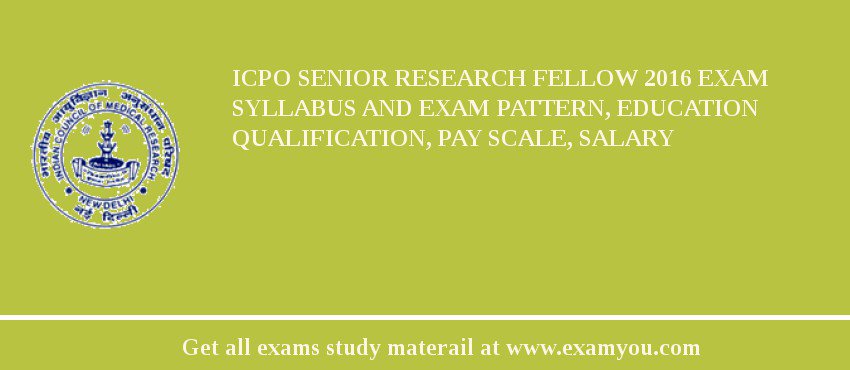 ICPO Senior Research Fellow 2018 Exam Syllabus And Exam Pattern, Education Qualification, Pay scale, Salary