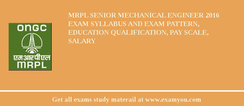 MRPL Senior Mechanical Engineer 2018 Exam Syllabus And Exam Pattern, Education Qualification, Pay scale, Salary