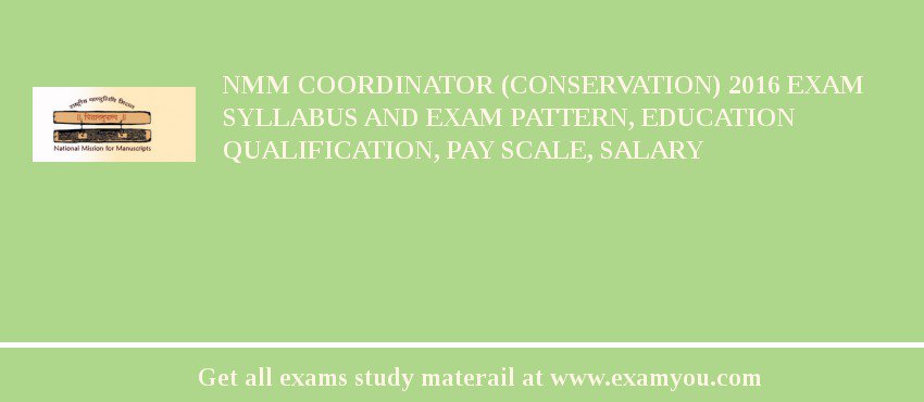 NMM Coordinator (Conservation) 2018 Exam Syllabus And Exam Pattern, Education Qualification, Pay scale, Salary