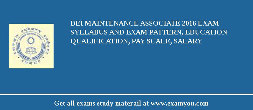 DEI Maintenance Associate 2018 Exam Syllabus And Exam Pattern, Education Qualification, Pay scale, Salary