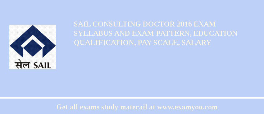 SAIL Consulting Doctor 2018 Exam Syllabus And Exam Pattern, Education Qualification, Pay scale, Salary