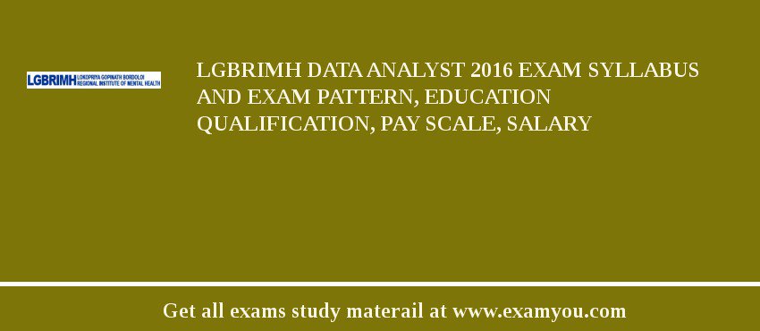 LGBRIMH Data Analyst 2018 Exam Syllabus And Exam Pattern, Education Qualification, Pay scale, Salary