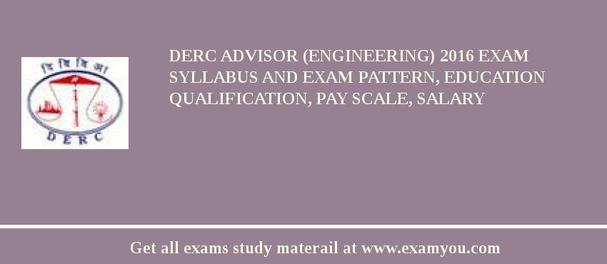DERC Advisor (Engineering) 2018 Exam Syllabus And Exam Pattern, Education Qualification, Pay scale, Salary