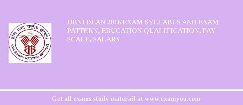 HBNI Dean 2018 Exam Syllabus And Exam Pattern, Education Qualification, Pay scale, Salary