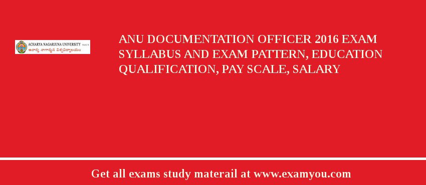 ANU Documentation Officer 2018 Exam Syllabus And Exam Pattern, Education Qualification, Pay scale, Salary