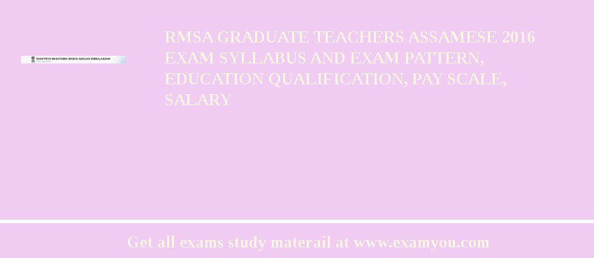 RMSA Graduate Teachers Assamese 2018 Exam Syllabus And Exam Pattern, Education Qualification, Pay scale, Salary