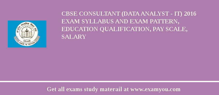 CBSE Consultant (Data Analyst - IT) 2018 Exam Syllabus And Exam Pattern, Education Qualification, Pay scale, Salary