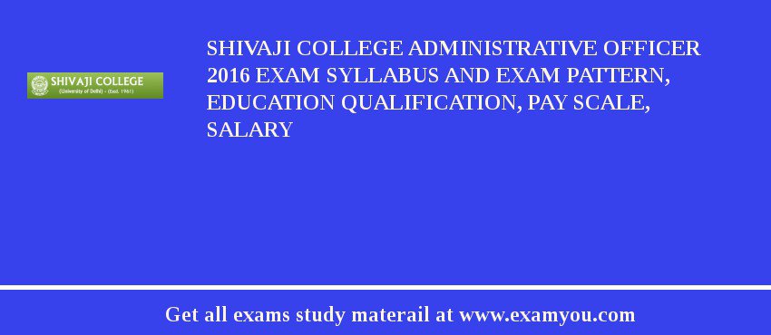 Shivaji College Administrative Officer 2018 Exam Syllabus And Exam Pattern, Education Qualification, Pay scale, Salary