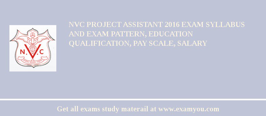 NVC Project Assistant 2018 Exam Syllabus And Exam Pattern, Education Qualification, Pay scale, Salary