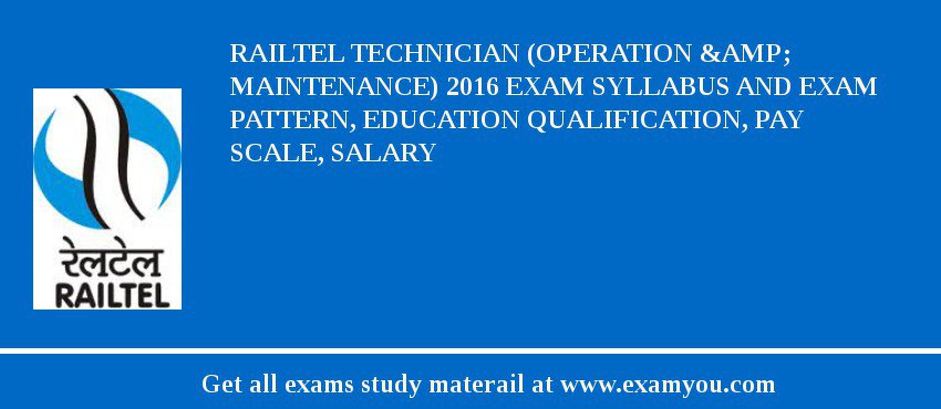 RAILTEL Technician (Operation &amp; Maintenance) 2018 Exam Syllabus And Exam Pattern, Education Qualification, Pay scale, Salary