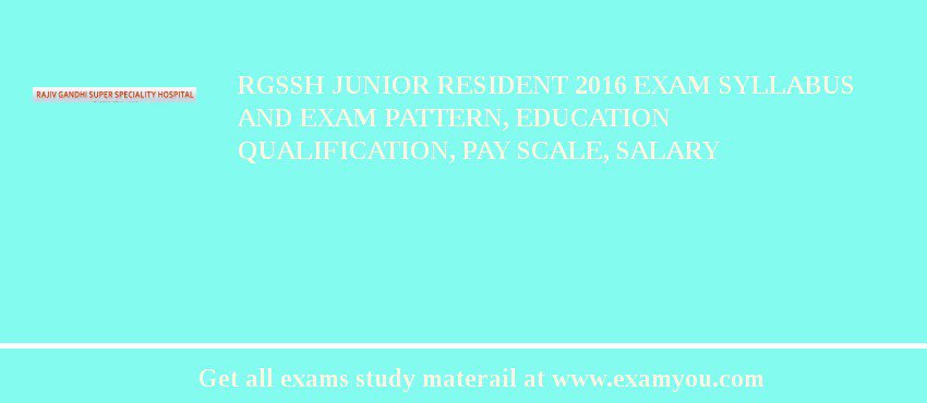 RGSSH Junior Resident 2018 Exam Syllabus And Exam Pattern, Education Qualification, Pay scale, Salary