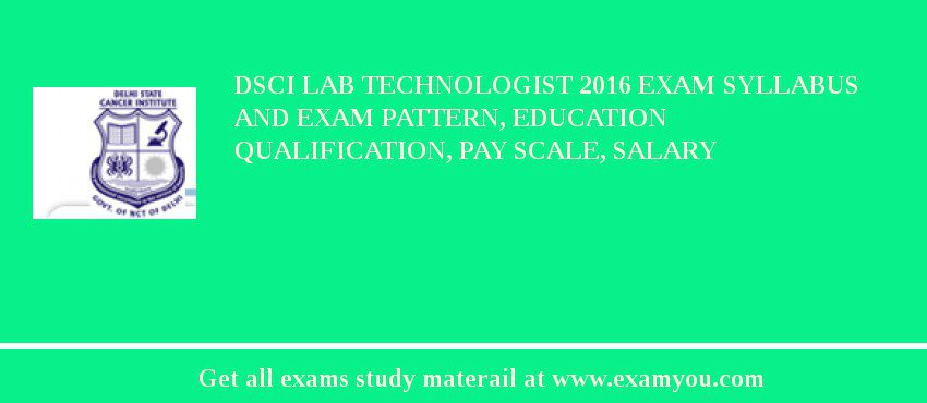 DSCI Lab Technologist 2018 Exam Syllabus And Exam Pattern, Education Qualification, Pay scale, Salary