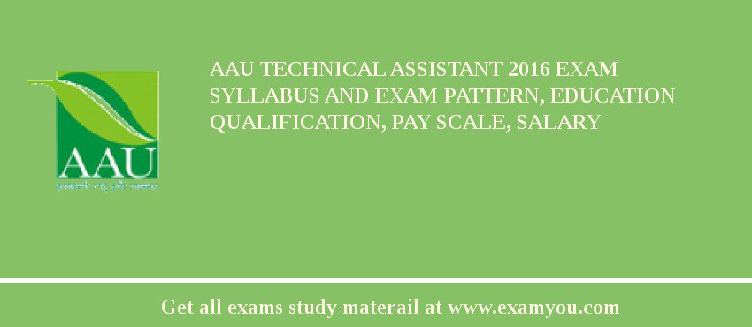 AAU Technical Assistant 2018 Exam Syllabus And Exam Pattern, Education Qualification, Pay scale, Salary