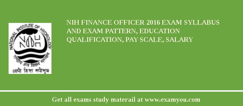 NIH Finance Officer 2018 Exam Syllabus And Exam Pattern, Education Qualification, Pay scale, Salary