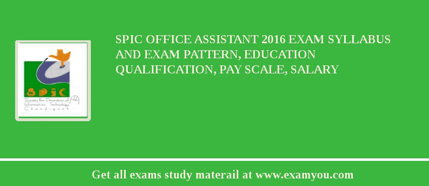 SPIC Office Assistant 2018 Exam Syllabus And Exam Pattern, Education Qualification, Pay scale, Salary