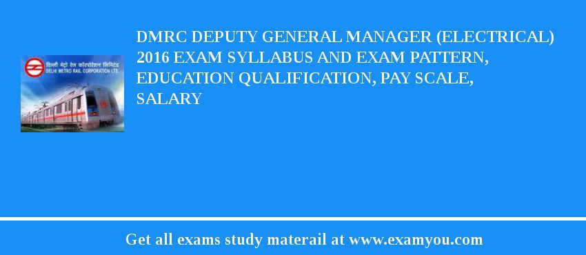 DMRC Deputy General Manager (Electrical) 2018 Exam Syllabus And Exam Pattern, Education Qualification, Pay scale, Salary