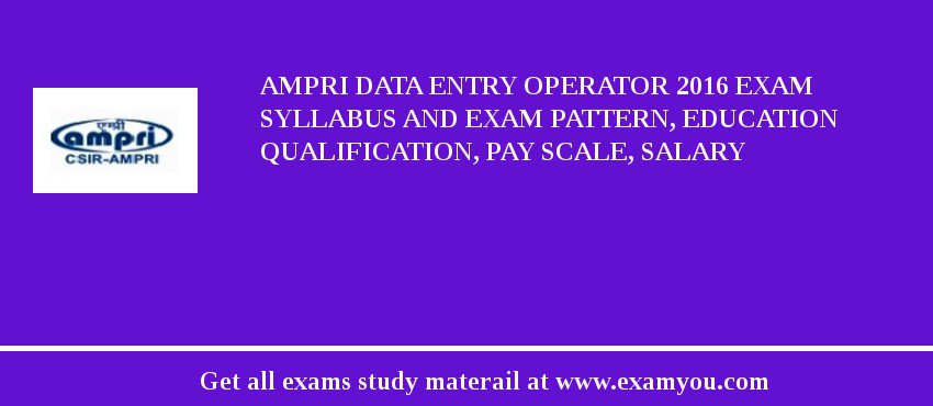 AMPRI Data Entry Operator 2018 Exam Syllabus And Exam Pattern, Education Qualification, Pay scale, Salary