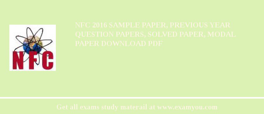 NFC 2018 Sample Paper, Previous Year Question Papers, Solved Paper, Modal Paper Download PDF