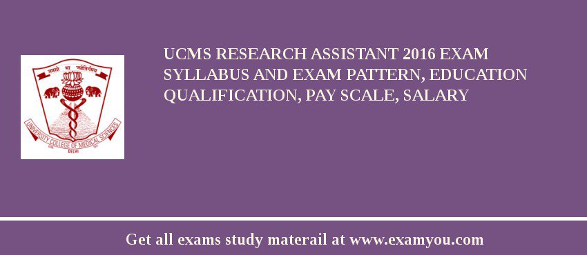 UCMS Research Assistant 2018 Exam Syllabus And Exam Pattern, Education Qualification, Pay scale, Salary
