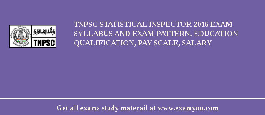 TNPSC Statistical Inspector 2018 Exam Syllabus And Exam Pattern, Education Qualification, Pay scale, Salary