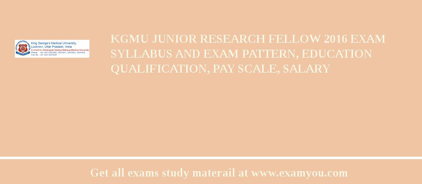 KGMU Junior Research Fellow 2018 Exam Syllabus And Exam Pattern, Education Qualification, Pay scale, Salary