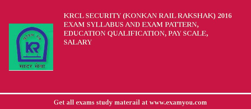 KRCL Security (Konkan Rail Rakshak) 2018 Exam Syllabus And Exam Pattern, Education Qualification, Pay scale, Salary