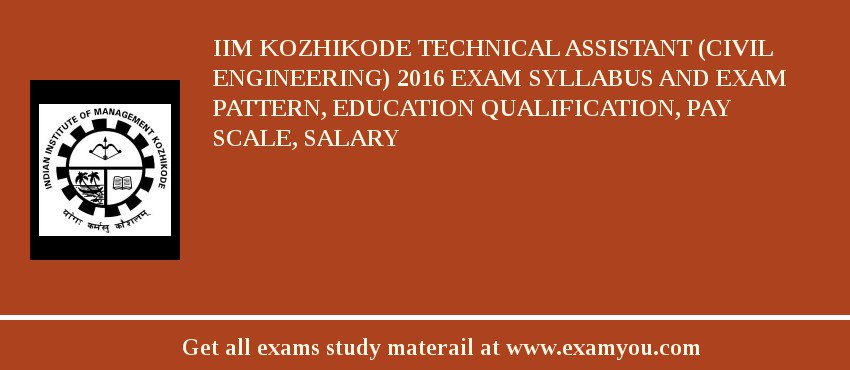 IIM Kozhikode Technical Assistant (Civil Engineering) 2018 Exam Syllabus And Exam Pattern, Education Qualification, Pay scale, Salary