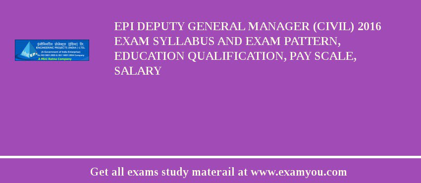 EPI Deputy General Manager (Civil) 2018 Exam Syllabus And Exam Pattern, Education Qualification, Pay scale, Salary