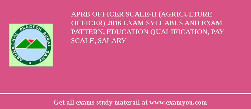 APRB Officer Scale-II (Agriculture Officer) 2018 Exam Syllabus And Exam Pattern, Education Qualification, Pay scale, Salary