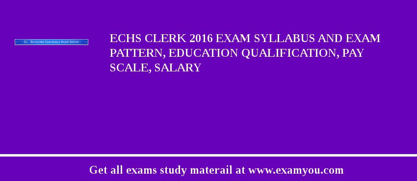 ECHS Clerk 2018 Exam Syllabus And Exam Pattern, Education Qualification, Pay scale, Salary