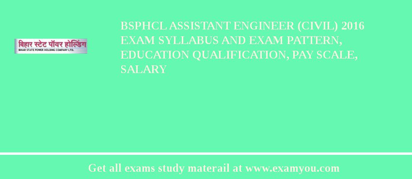 BSPHCL Assistant Engineer (Civil) 2018 Exam Syllabus And Exam Pattern, Education Qualification, Pay scale, Salary