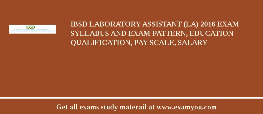 IBSD Laboratory Assistant (LA) 2018 Exam Syllabus And Exam Pattern, Education Qualification, Pay scale, Salary