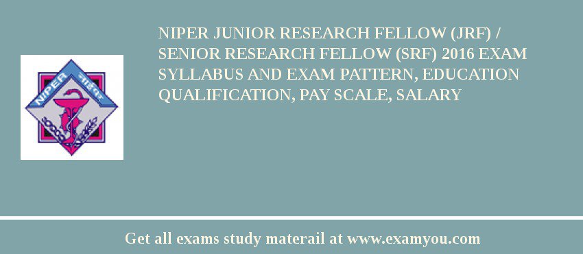NIPER Junior Research Fellow (JRF) / Senior Research Fellow (SRF) 2018 Exam Syllabus And Exam Pattern, Education Qualification, Pay scale, Salary
