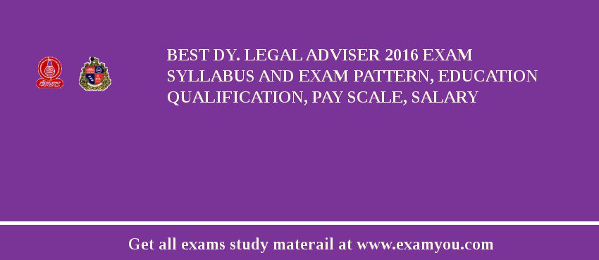 BEST Dy. Legal Adviser 2018 Exam Syllabus And Exam Pattern, Education Qualification, Pay scale, Salary