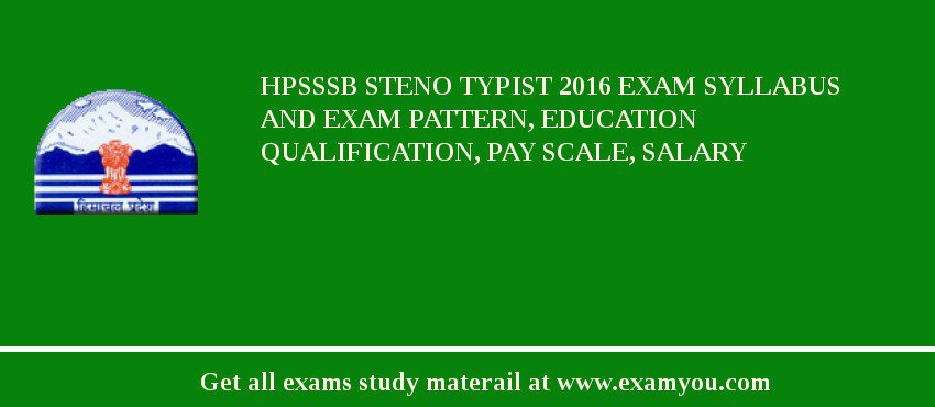 HPSSSB Steno Typist 2018 Exam Syllabus And Exam Pattern, Education Qualification, Pay scale, Salary