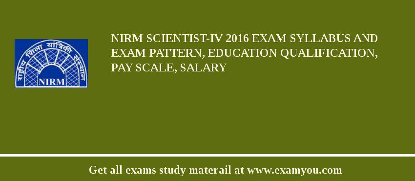 NIRM SCIENTIST-IV 2018 Exam Syllabus And Exam Pattern, Education Qualification, Pay scale, Salary