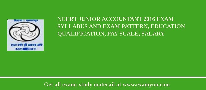 NCERT Junior Accountant 2018 Exam Syllabus And Exam Pattern, Education Qualification, Pay scale, Salary