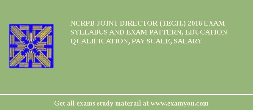 NCRPB Joint Director (Tech.) 2018 Exam Syllabus And Exam Pattern, Education Qualification, Pay scale, Salary