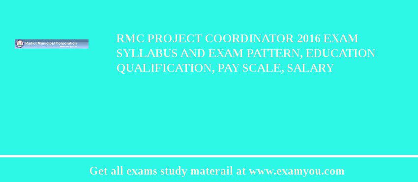RMC Project Coordinator 2018 Exam Syllabus And Exam Pattern, Education Qualification, Pay scale, Salary