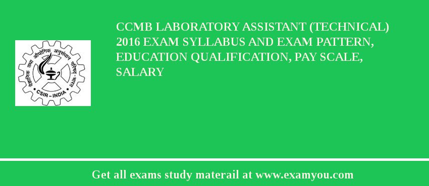CCMB Laboratory Assistant (Technical) 2018 Exam Syllabus And Exam Pattern, Education Qualification, Pay scale, Salary