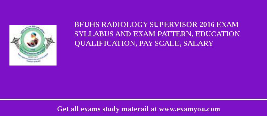 BFUHS Radiology Supervisor 2018 Exam Syllabus And Exam Pattern, Education Qualification, Pay scale, Salary